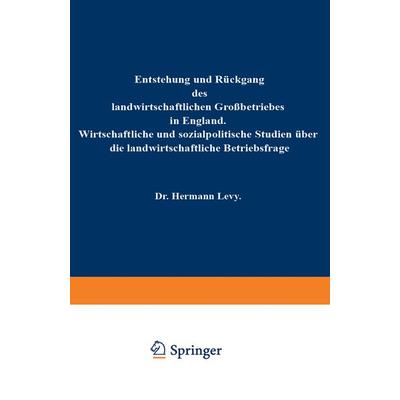 Entstehung und Rückgang des landwirtschaftlichen Großbetriebes in England, Taschenbuch von Hermann Levy, Springer Berlin, 978-3-642-94022-4