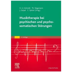 Musiktherapie bei psychischen und psychosomatischen Störungen, Fachbücher von Thomas Stegemann, Carsten Spitzer, Hans Ulrich Schmidt, Josephine Geipel