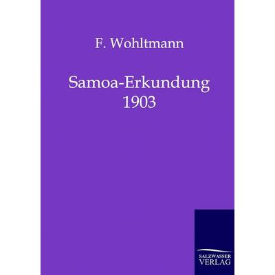 Samoa-Erkundung 1903, Taschenbuch von F. Wohltmann, Salzwasser, 978-3-86444-104-2