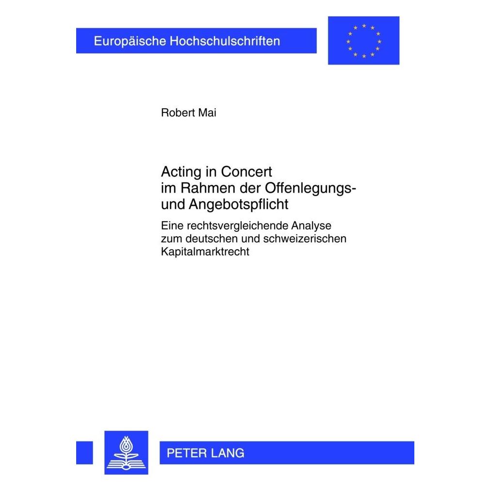 Peter Lang Acting in Concert im Rahmen der Offenlegungs- und Angebotspflicht (Deutsch, Softcover, Robert Mai) (56025441)