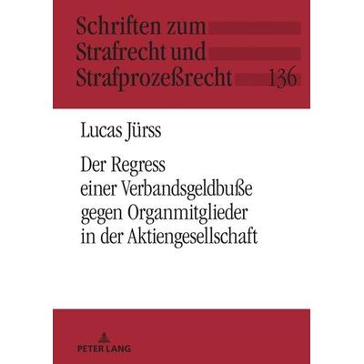 Der Verbandssanktionsregress gegen Organmitglieder in der Aktiengesellschaft, Gebundene Ausgabe von Lucas Jürss, Peter Lang GmbH, Internationaler