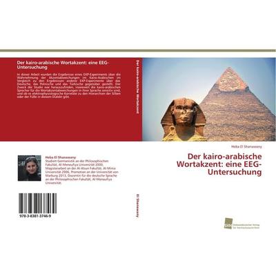 Der kairo-arabische Wortakzent: eine EEG-Untersuchung, Taschenbuch von Heba El Shanawany, Südwestdeutscher Verlag für Hochschulschriften,