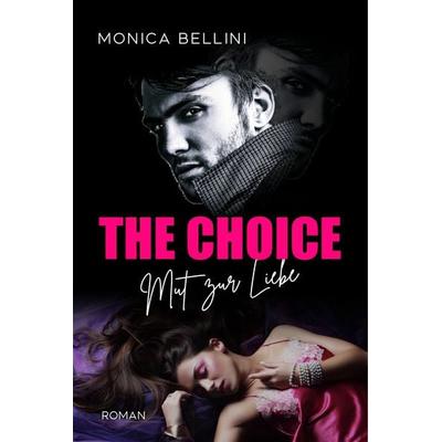 The Choice: Mut zur Liebe, Taschenbuch von Monica Bellini, Edizioni Dolcevita