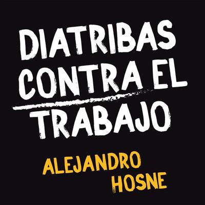 Diatribas contra el trabajo - Alejandro Hosne, Audio, 9789179418830