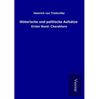 Historische und politische Aufsätze, Gebundene Ausgabe von Heinrich Treitschke, BoD - Books on Demand
