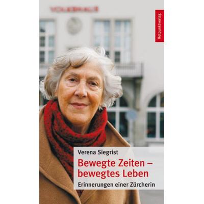 Bewegte Zeiten - bewegtes Leben, Gebundene Ausgabe von Verena Siegrist, Rotpunktverlag, 978-3-85869-443-0