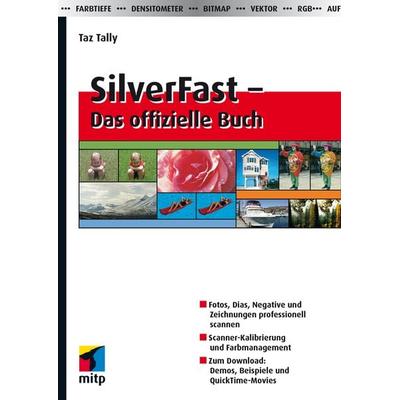 SilverFast – Das offizielle Buch, Taschenbuch von Taz Tally, Mitp Verlags GmbH & Co.KG, 978-3-8266-1521-4