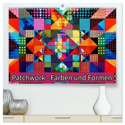Patchwork - Farben und Formen (hochwertiger Premium Wandkalender 2027 DIN A2 quer), Kunstdruck in Hochglanz