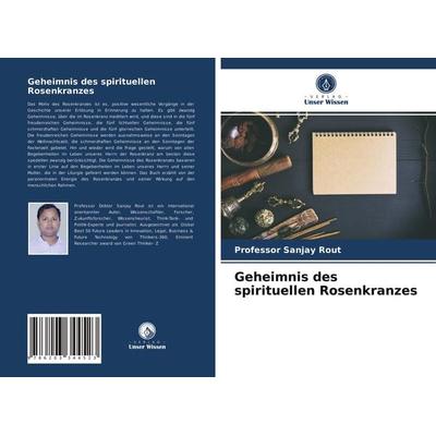 Geheimnis des spirituellen Rosenkranzes, Taschenbuch von Sanjay Rout, Verlag Unser Wissen, 978-620-3-34452-3