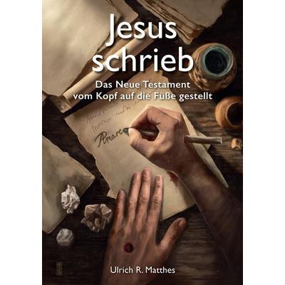 Jesus schrieb, Taschenbuch von Ulrich R. Matthes, Tredition, 978-3-384-16193-2
