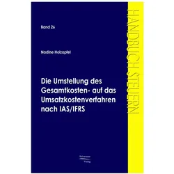 Die Umstellung des Gesamtkosten- auf das Umsatzkostenverfahren nach IAS/IFRS, Fachbücher von Nadine Holzapfel, Nicole Holzapfel