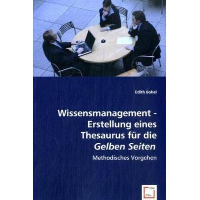 Edith Bobel: Wissensmanagement - Erstellung eines Thesaurus, Taschenbuch von Edith Bobel, VDM, 978-3-8364-7732-1