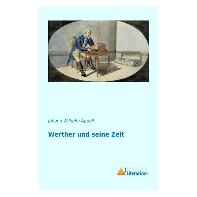 Literaricon Werther und seine Zeit (Deutsch, Softcover, Johann Wilhelm Appell) (55540942)