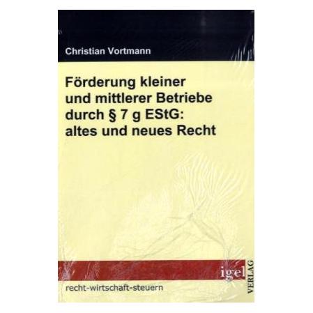 Igel Records Förderung kleiner und mittlerer Betriebe durch Paragraph 7 g EStG - altes und neues Recht (Deutsch, Softcover, Christian Vortmann) (55206573)