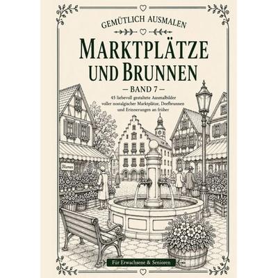 Gemütlich ausmalen / Gemütlich ausmalen - Marktplätze & Brunnen, Taschenbuch von Frau Guhl, Epubli, 978-3-565-50119-9