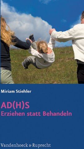 Miriam Stiehler - AD(H)S, Erziehen statt Behandeln - Preis vom 04.10.2026 03:51:26 h