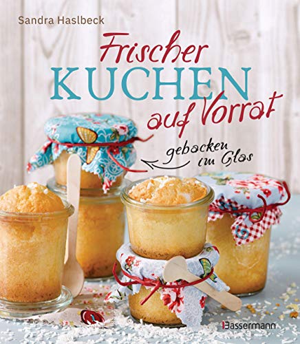 Sandra Haslbeck - Frischer Kuchen auf Vorrat - gebacken im Glas. Mindestens 6 Monate haltbar: Das Vorratsbackbuch für plötzlichen Heißhunger oder Besuch, zum ... Zutaten. Ohne Konservierungsstoffe - Preis vom 30.09.2026 09:01:18 h