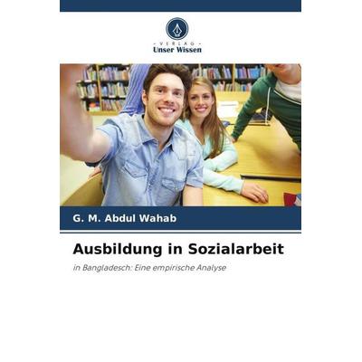 Ausbildung in Sozialarbeit, Taschenbuch von G. M. Abdul Wahab, Verlag Unser Wissen, 978-620-5-23184-5