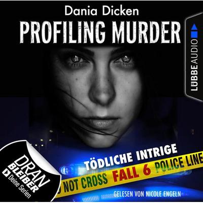 Laurie Walsh - Profiling Murder, Folge 6: Tödliche Intrige - Dania Dicken, Audio, 9783838791623