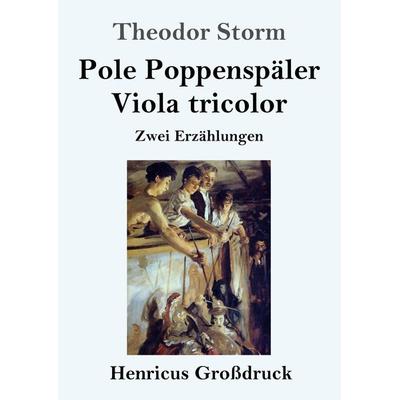 Pole Poppenspäler / Viola tricolor (Großdruck), Taschenbuch von Theodor Storm, Henricus - Edition Deutsche Klassik GmbH, Berlin