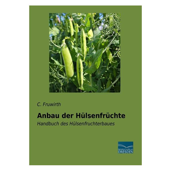 Fachbuchverlag Anbau der Hülsenfrüchte (Deutsch, Softcover, C Fruwirth) (56036075)