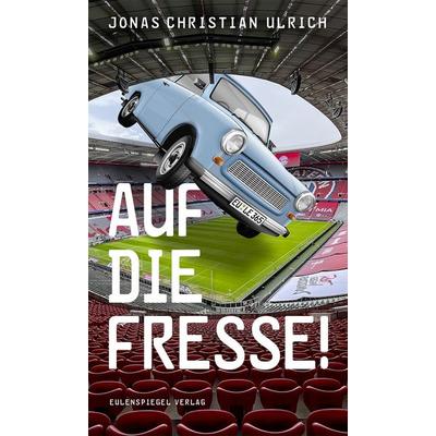 Auf die Fresse!, Taschenbuch von Jonas Christian Ulrich, Eulenspiegel Verlagsgruppe Buchverlage, 978-3-359-03081-2