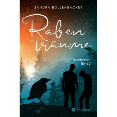 Rabenträume – Traumtürchen Band 2, Taschenbuch von Sandra Bollenbacher, Tredition, 978-3-7497-4960-7