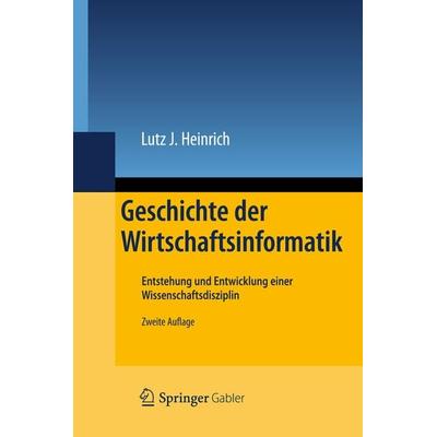 Geschichte der Wirtschaftsinformatik, Gebundene Ausgabe von Lutz J. Heinrich, Springer Berlin, 978-3-642-28142-6