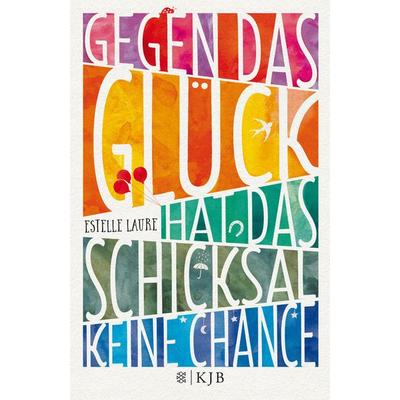 Gegen das Glück hat das Schicksal keine Chance, Gebundene Ausgabe von Estelle Laure, Fischer Kjb