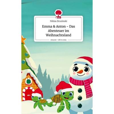 Emma & Anton - Das Abenteuer im Weihnachtsland. Life is a Story - story.one, Gebundene Ausgabe von Niklas Bruzinski, Storylution, 978-3-7115-7370-4