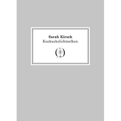Kuckuckslichtnelken, Gebundene Ausgabe von Sarah Kirsch, Steidl Verlag