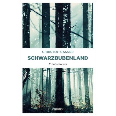 Schwarzbubenland, Taschenbuch von Christof Gasser, Emons Verlag, 978-3-7408-0178-6