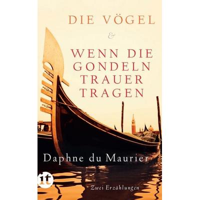 Die Vögel und Wenn die Gondeln Trauer tragen, Taschenbuch von Daphne du Maurier, Insel Verlag, 978-3-458-36321-7