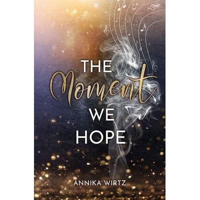 The Moment we Hope, Taschenbuch von Annika Wirtz, Tolino media, 978-3-7592-2022-6