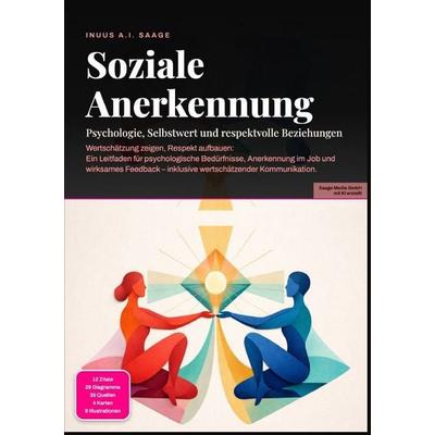 Soziale Anerkennung: Psychologie, Selbstwert und respektvolle Beziehungen, Taschenbuch von Inuus A.I. Saage, Epubli, 978-3-565-54056-3