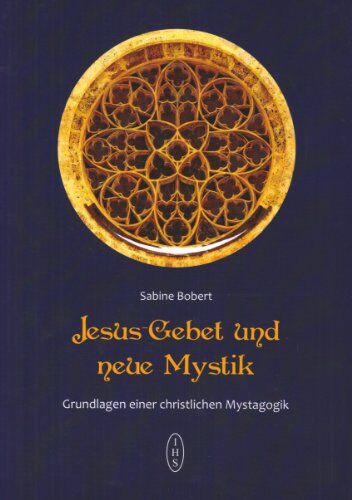Sabine Bobert - Bobert, Jesusgebet und neue Mystik: Grundlagen einer christlichen Mystagogik - Preis vom 02.10.2026 23:42:20 h
