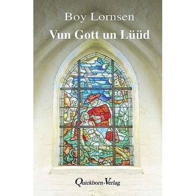 Vun Gott un Lüüd, Gebundene Ausgabe von Boy Lornsen, Quickborn, 978-3-87651-436-9