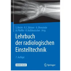 Lehrbuch der radiologischen Einstelltechnik, Fachbücher von Reinhard Rossdeutscher, Stefanie Becht, Roland C. Bittner, Andreas Pfeiffer, Anke Ohmstede