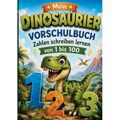Mein Dinosaurier Vorschulbuch - Zahlen schreiben lernen von 1 bis 100, Taschenbuch von S&L Inspirations Lounge, S & L Inspirations Lounge,