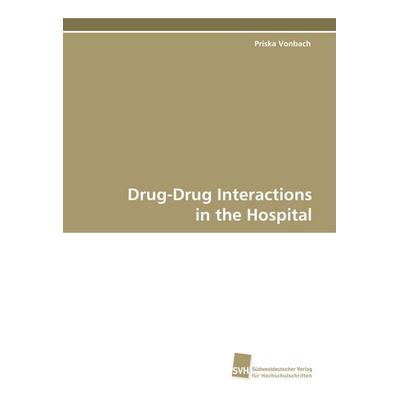Drug-Drug Interactions in the Hospital, Taschenbuch von Priska Vonbach,J. Beer,A. Dubied,S. Krähenbühl,Cr Meier, Südwestdeutscher Verlag für
