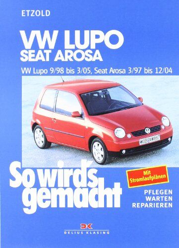 Rüdiger Etzold - VW Lupo 9/98 bis 3/05 - Seat Arosa 3/97 bis 12/04: So wird's gemacht - Band 118: BD 118 - Preis vom 02.10.2026 23:42:20 h