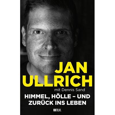 Himmel, Hölle - und zurück ins Leben, Taschenbuch von Jan Ullrich,Dennis Sand, Next Level Verlag, 978-3-949458-72-9