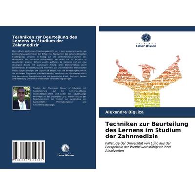 Techniken zur Beurteilung des Lernens im Studium der Zahnmedizin, Taschenbuch von Alexandre Biquiza, Verlag Unser Wissen, 978-620-3-82439-1