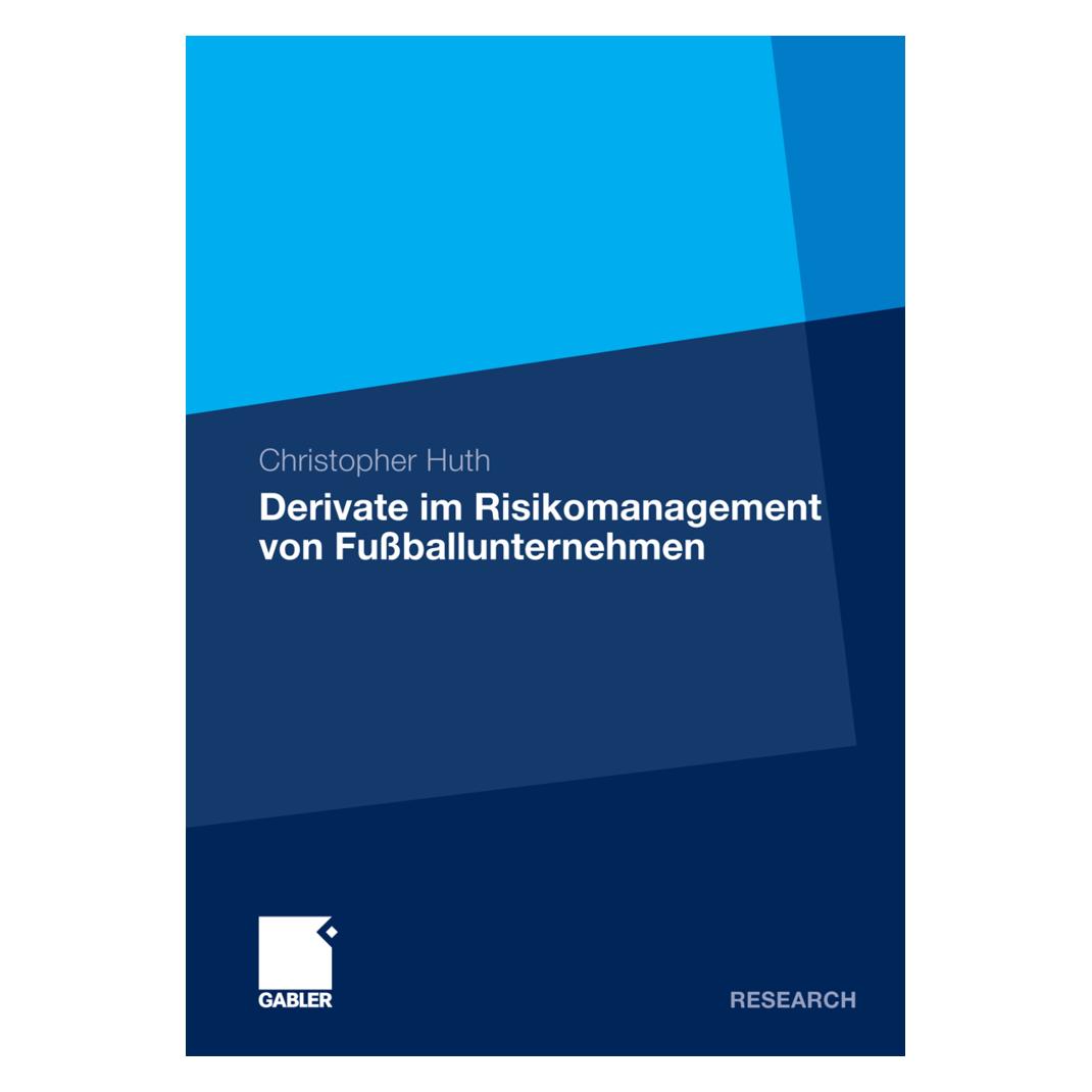 Gabler Derivate im Risikomanagement von Fussballunternehmen (Deutsch, Softcover, Christopher Huth) (8995529)