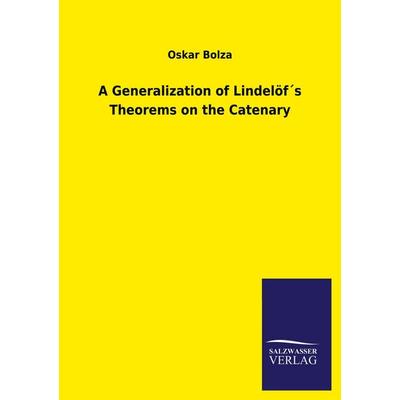 A Generalization of Lindelöf´s Theorems on the Catenary, Taschenbuch von Oskar Bolza, Salzwasser, 978-3-8460-3064-6