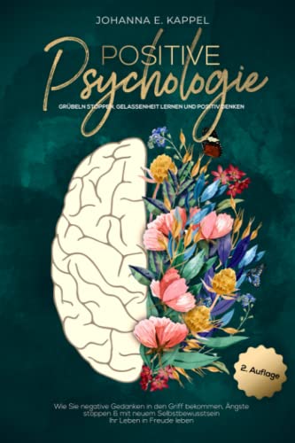 Kappel, Johanna E. - Positive Psychologie - Grübeln stoppen, Gelassenheit lernen und Positiv Denken: Wie Sie negative Gedanken in den Griff bekommen, Ängste stoppen und ... Selbstbewusstsein Ihr Leben in Freude leben - Preis vom 10.10.2026 11:48:34 h