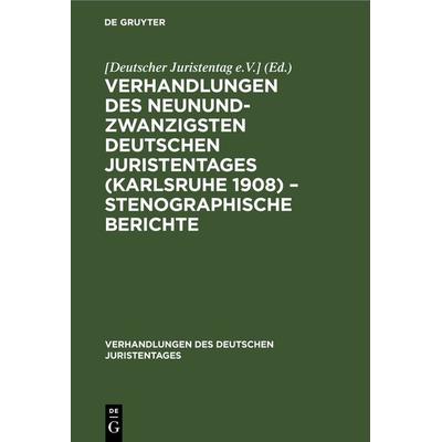 Verhandlungen des Neunundzwanzigsten Deutschen Juristentages (Karlsruhe 1908) – Stenographische Berichte, Gebundene Ausgabe von , De Gruyter,
