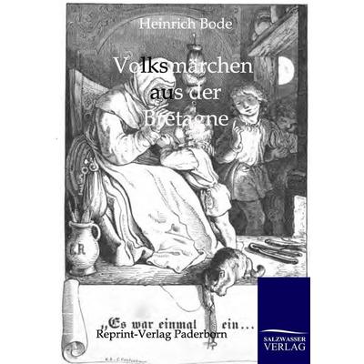 Volksmärchen aus der Bretagne, Taschenbuch von Heinrich Bode, Salzwasser, 978-3-8460-0001-4