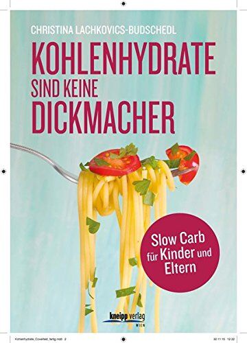 Christina Lachkovics-Budschedl - Kohlenhydrate sind keine Dickmacher: Slow Carb für Kinder und Eltern - Preis vom 09.10.2026 07:28:09 h