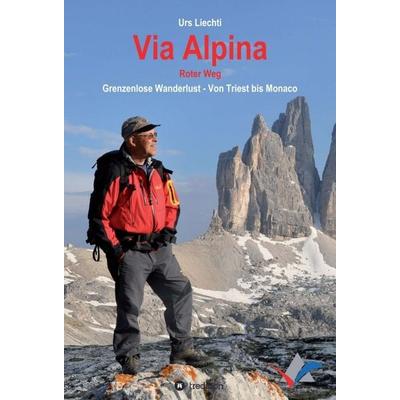 Via Alpina – Roter Weg, Gebundene Ausgabe von Urs Liechti, Tredition, 978-3-347-41397-9